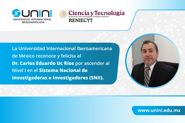 UNINI México celebra el ascenso del Dr. Carlos Eduardo Uc Ríos en el Sistema Nacional de Investigadoras e Investigadores